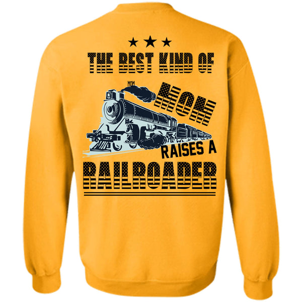 Being A Railroader T Shirt, The Best Kind Of Mom Raises A Railroader Sweatshirt