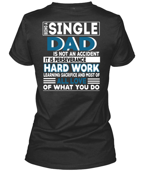 Being A Single Dad Is Not An Accident T Shirt, Being A Papa T Shirt