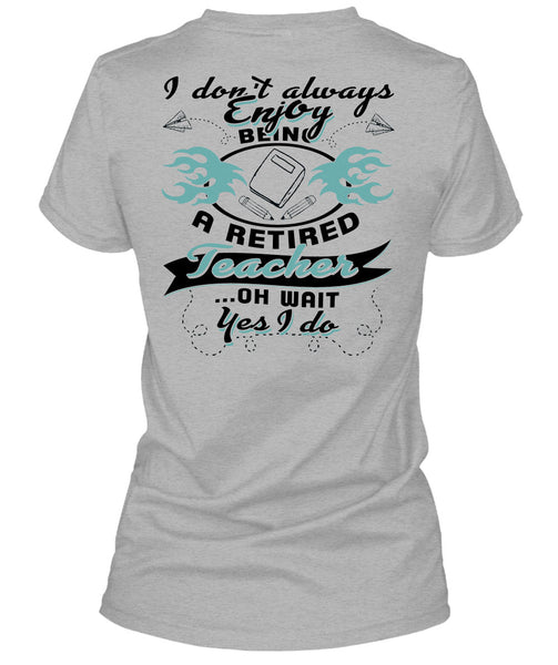 Being A Retired Teacher T Shirt, Being A Teacher T Shirt
