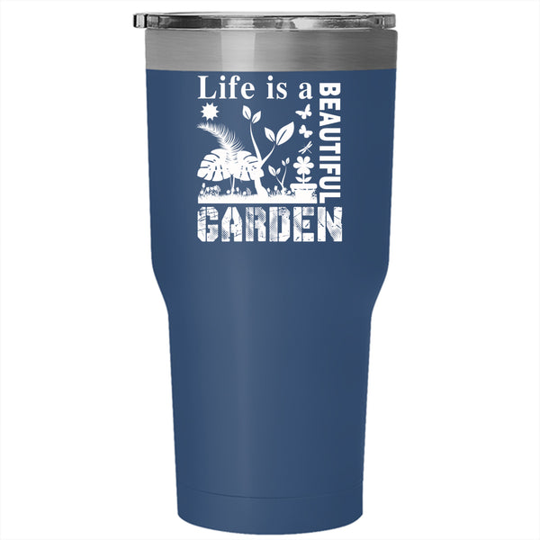 Life Is A Beautiful Garden Tumbler 30 oz Stainless Steel, Lovely Gardener Travel Mug