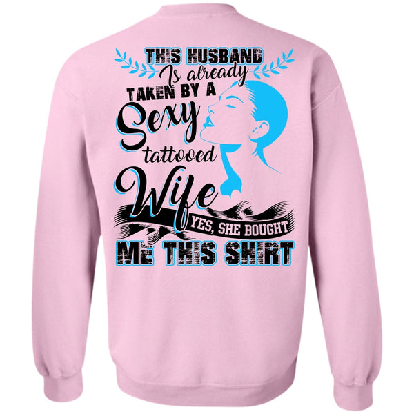 I Love Husband T Shirt, This Husband Is Already Taken By A Tattooed Wife Sweatshirt