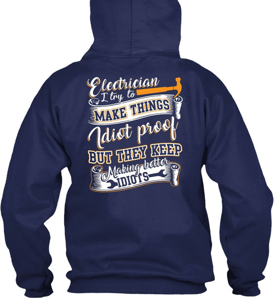 Electrician I Try To Make Things T Shirt, They Keep Making Better Idiots T Shirt
