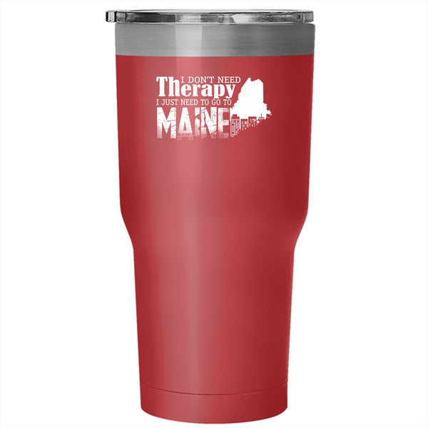 I Just Need To Go To Maine Tumbler 30 oz Stainless Steel, I Love Travel Travel Mug