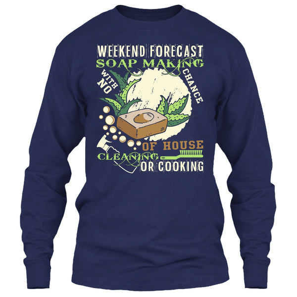 Weekend Forecast Soap Making T Shirt, Coolest Soap Maker T Shirt