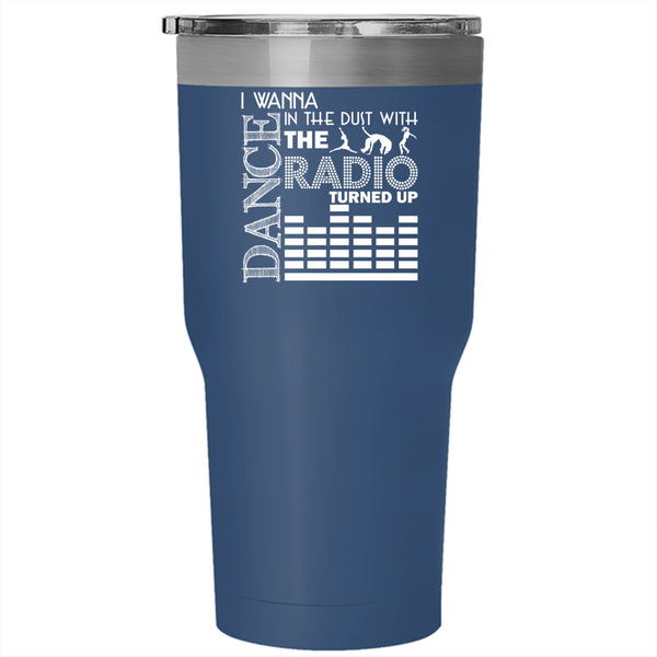 I Wanna Dance In The Dust Tumbler 30 oz Stainless Steel, I Love Dancing Travel Mug