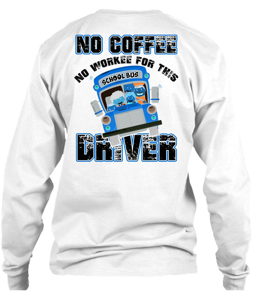 No Workee For This School Bus Driver T Shirt, I Love Bus T Shirt