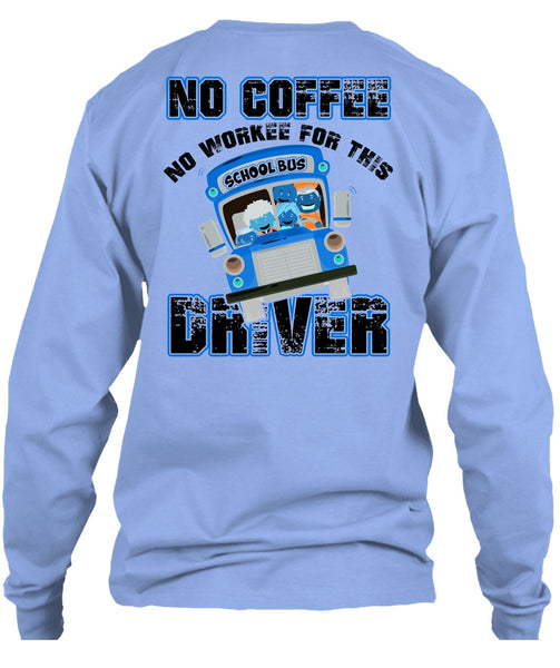 No Workee For This School Bus Driver T Shirt, I Love Bus T Shirt