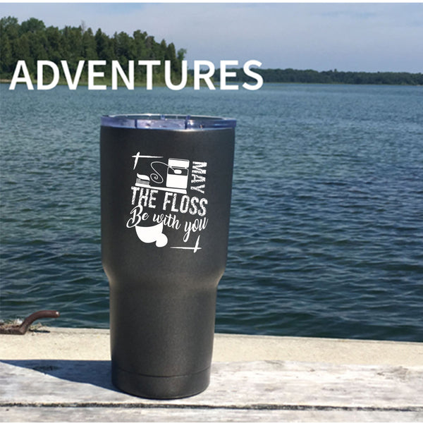 May The Floss Be With You Tumbler 30 oz Stainless Steel, Cute Dentist Travel Mug