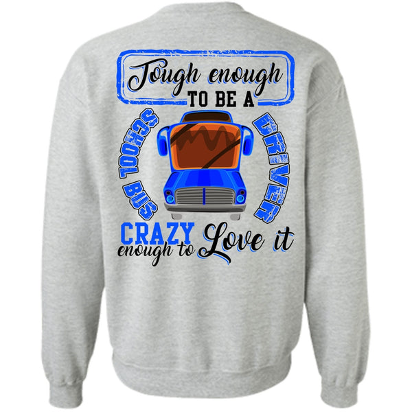 I Love Bus T Shirt, Tough Enough To Be A School Bus Driver Sweatshirt