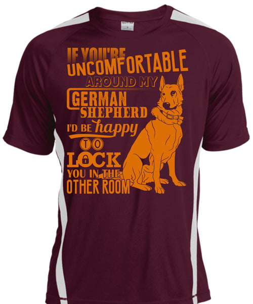 You're Uncomfortable Around My German Shepherd T Shirt, I Love German Shepherd T Shirt, Cool Shirt