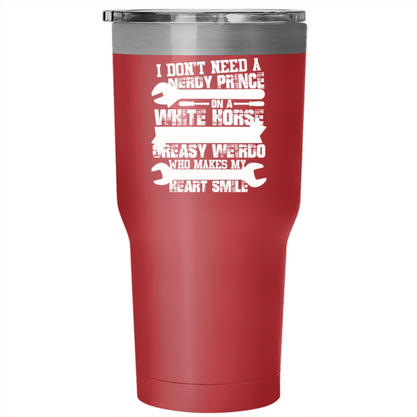 I Have My Greasy Weirdo Tumbler 30 oz Stainless Steel, Who Makes My Heart Smile Travel Mug