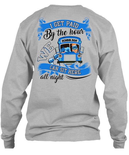 I Get Paid By The Hour T Shirt, I Love Bus T Shirt