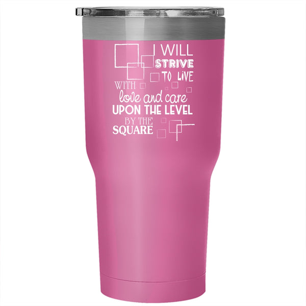 I Will Strive To Live With Love And Care Tumbler 30 oz Stainless Steel, Cool Travel Mug
