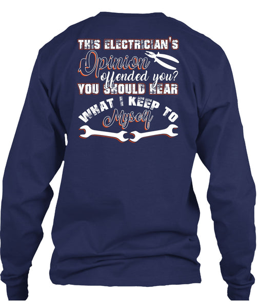 This Electrician's Opinion Offended You T Shirt, I Keep To Myself T Shirt