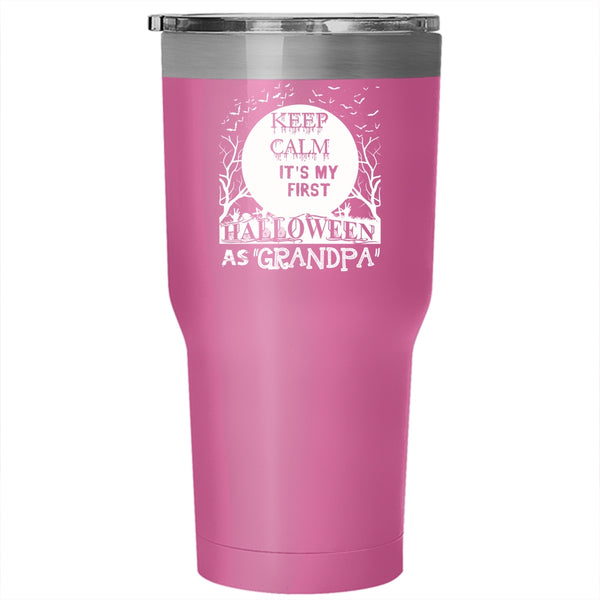 Keep Calm Tumbler 30 oz Stainless Steel, It's My First Halloween As Grandpa Travel Mug