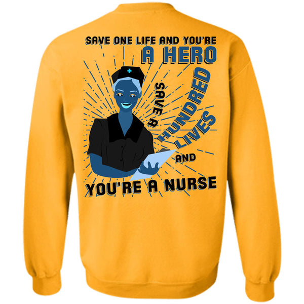 Being A Nurse T Shirt, Save A Hundred Lives Sweatshirt