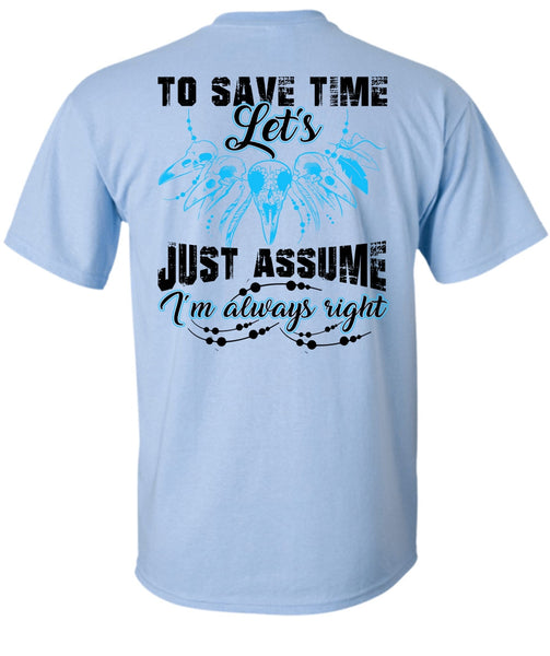 To Save The Let's Just Assume T Shirt, I Love My Life T Shirt