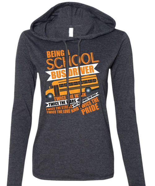 Being A School Bus Driver T Shirt, I Love Bus T Shirt (Anvil Ladies Ringspun Hooded)
