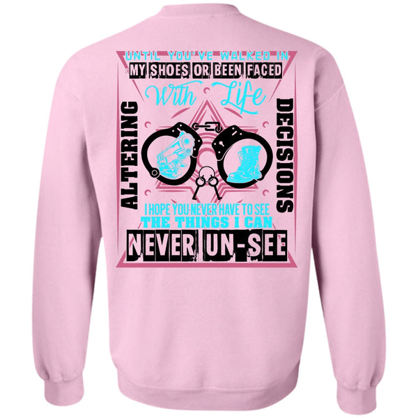Being A Police T Shirt, Until You've Walked In My Shoes Sweatshirt