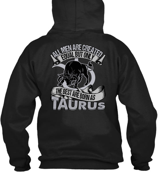 The Best Are Born As Taurus T Shirt, All Men Are Created Equal T Shirt