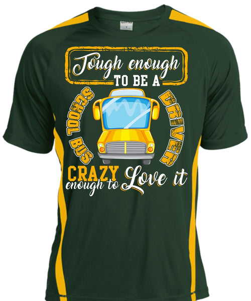 Tough Enough To Be A School Bus Driver T Shirt, Crazy Enough To Love It T Shirt, Cool Shirt