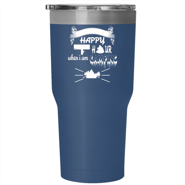 It's Always Happy Hour Tumbler 30 oz Stainless Steel, When I Am Camping Travel Mug