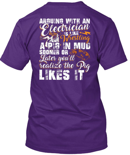 Arguing With An Electrician T Shirt, Being An Electrician T Shirt