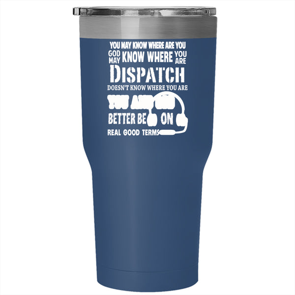 Dispatch Tumbler 30 oz Stainless Steel, Funny Gift For Dispatcher Travel Mug