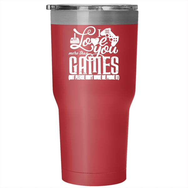 I Love You More Than Games Tumbler 30 oz Stainless Steel, Awesome Gift For Gamers Travel Mug
