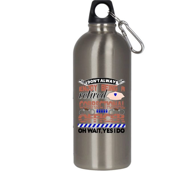 Being A Retired Correctional Officer 20 oz Stainless Steel Bottle,Retirement Outdoor Sports Water Bottle