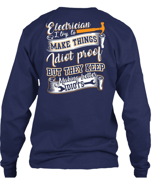 Electrician I Try To Make Things T Shirt, They Keep Making Better Idiots T Shirt