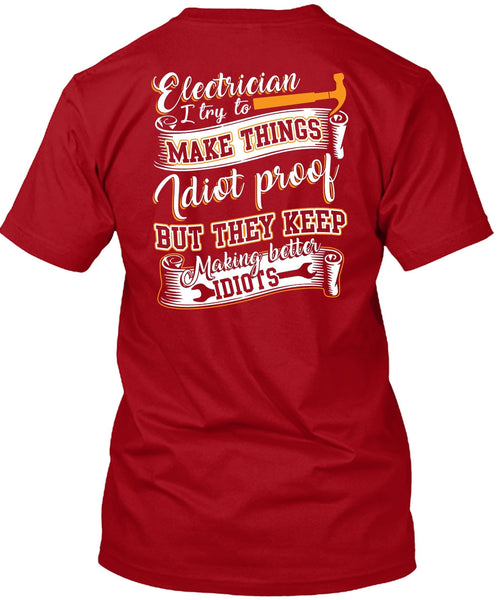 Electrician I Try To Make Things T Shirt, They Keep Making Better Idiots T Shirt