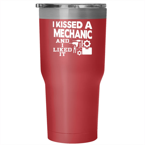 I Kissed A Mechanic And I Liked It Tumbler 30 oz Stainless Steel, I Love Mechanic Travel Mug