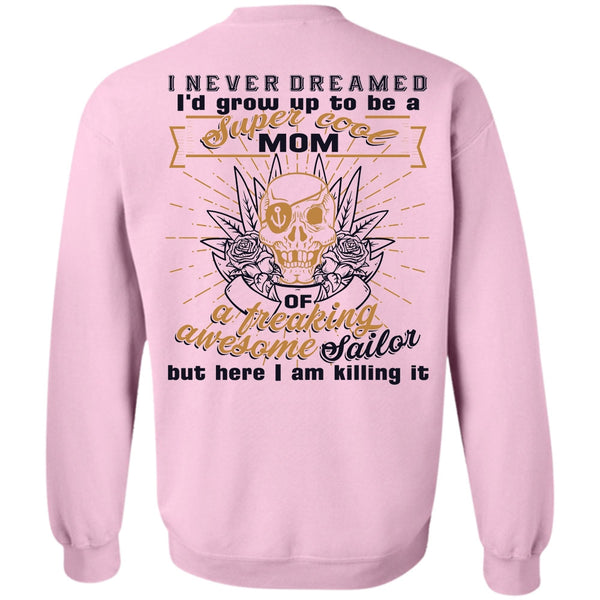 Being A Sailor T Shirt, I'd Grow Up To Be A Cool Mom Sweatshirt