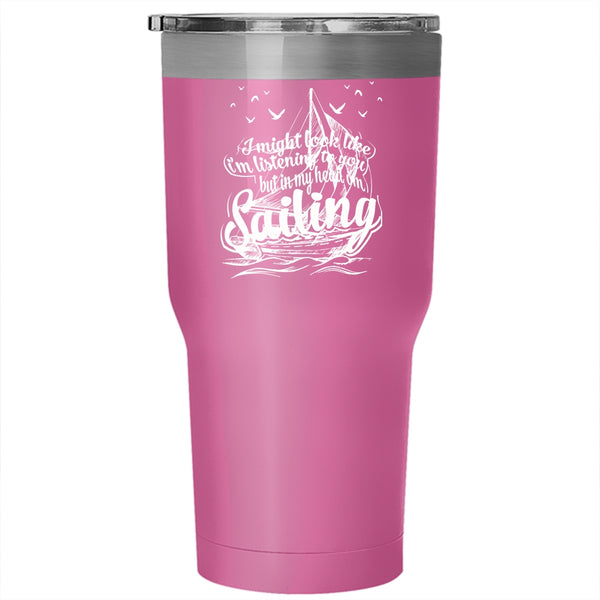In My Head I'm Sailing Tumbler, Best Gift For Sailor Cup