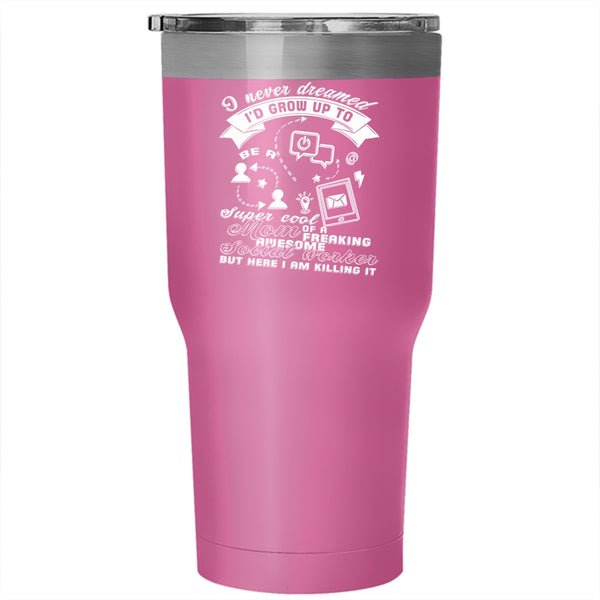 I'd Grow Up To Be A Mom Of A Social Worker Tumbler 30 oz Stainless Steel, Mom Travel Mug