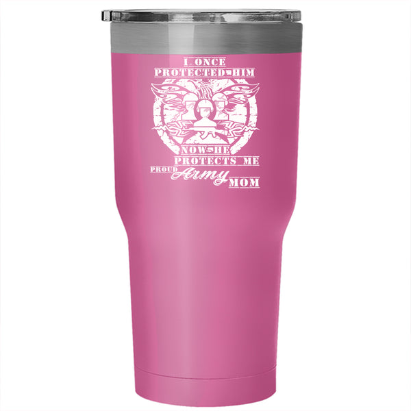 I Once Protected Him Tumbler 30 oz Stainless Steel, Proud Army Mom Travel Mug