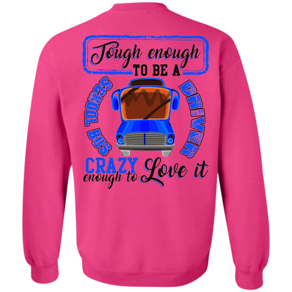 I Love Bus T Shirt, Tough Enough To Be A School Bus Driver Sweatshirt