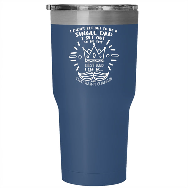 I Didn't Set Out To Be A Single Dad Tumbler, Best Gift For Daddy Cup