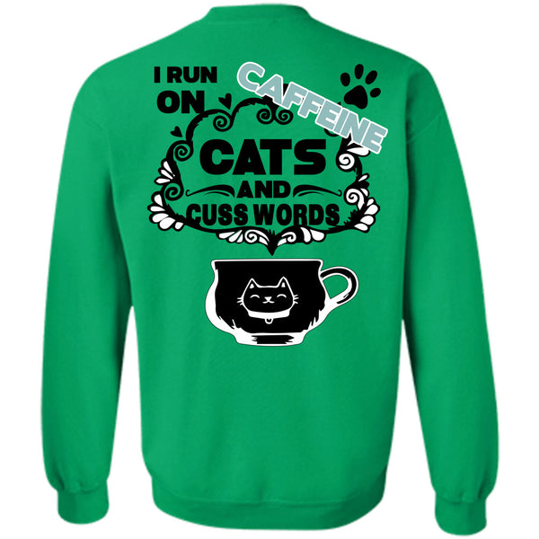Being A Runner T Shirt, I Run On Caffeine Cats And Cuss Words Sweatshirt