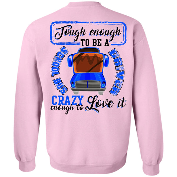 I Love Bus T Shirt, Tough Enough To Be A School Bus Driver Sweatshirt