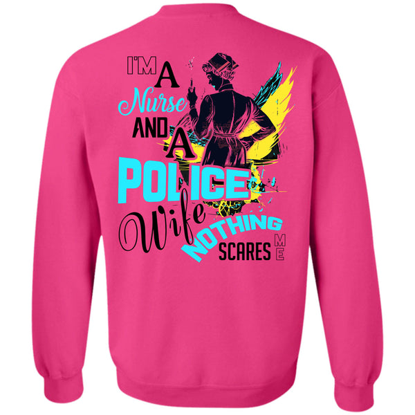 Being A Police T Shirt, I'm A Nurse And A Police Wife Sweatshirt