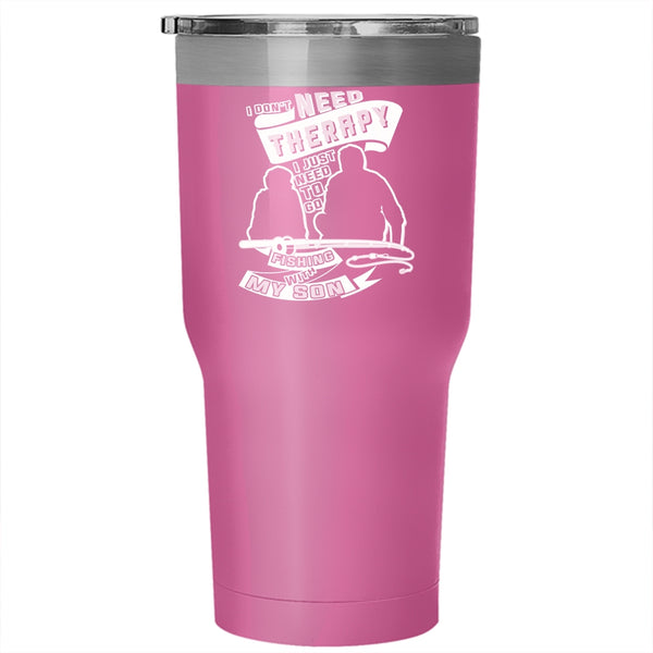 I Just Need To Go Fishing With My Son Tumbler 30 oz Stainless Steel, My Dad Travel Mug