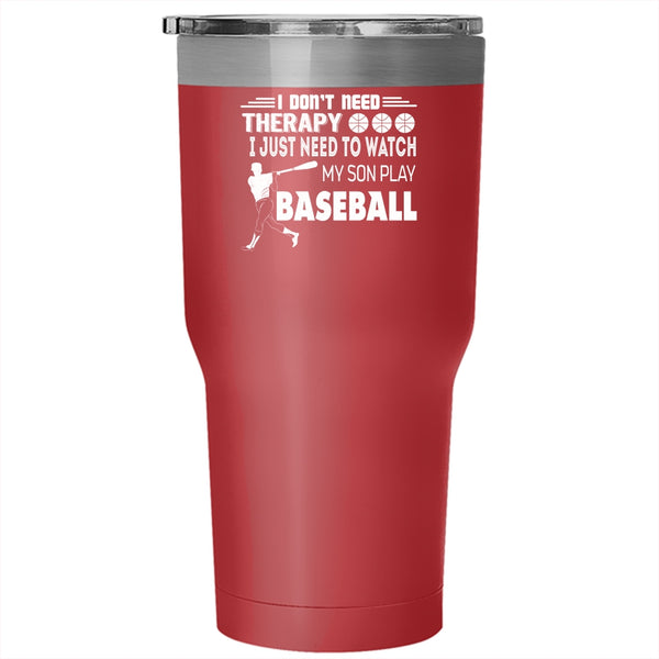 I Just Need To Watch My Son Play Baseball Tumbler 30 oz Stainless Steel, Cool Dad Travel Mug