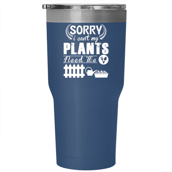I Can't My Plants Need Me Tumbler 30 oz Stainless Steel, Funny Gardening Travel Mug