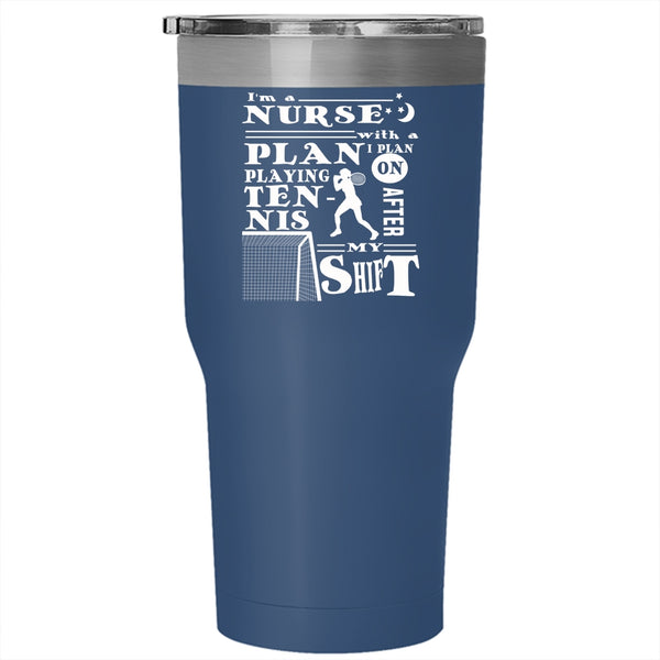 I'm A Nurse With A Plan Playing Tennis Tumbler 30 oz Stainless Steel, Cool Nurse Travel Mug