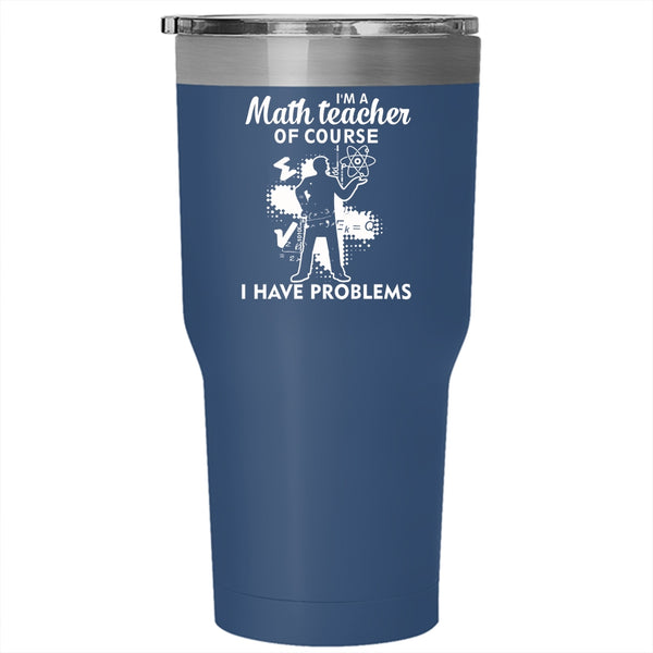 I'm A Math Teacher Tumbler, Funny Gift For Teacher Cup
