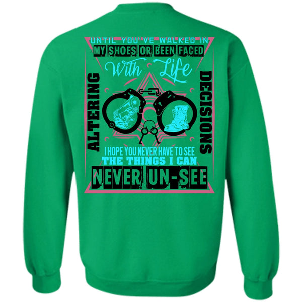 Being A Police T Shirt, Until You've Walked In My Shoes Sweatshirt