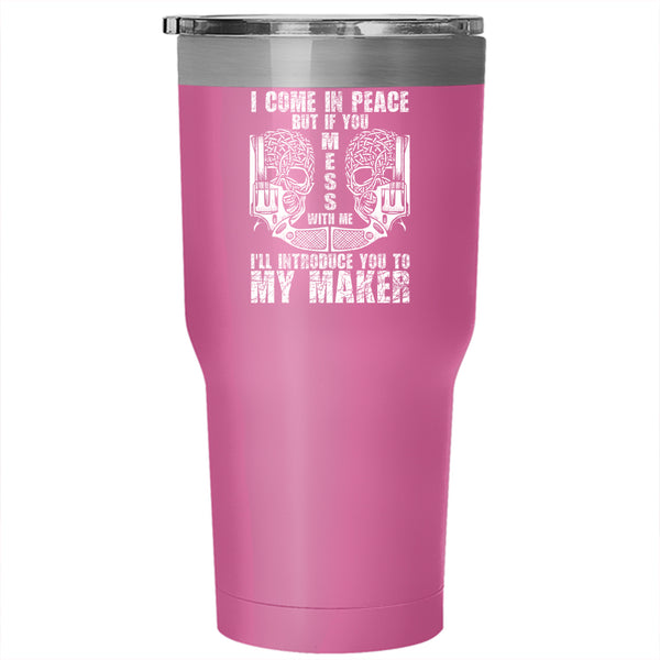 I Come In Peace Tumbler 30 oz Stainless Steel, Don't Mess With Me Travel Mug
