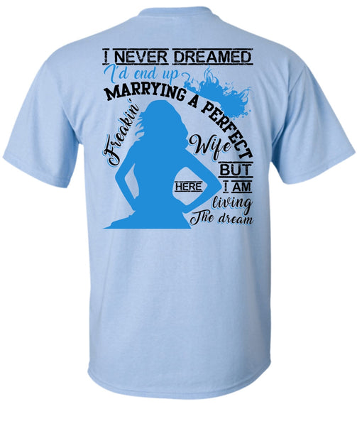I'd End Up Marrying A Wife T Shirt, I Love Wife T Shirt